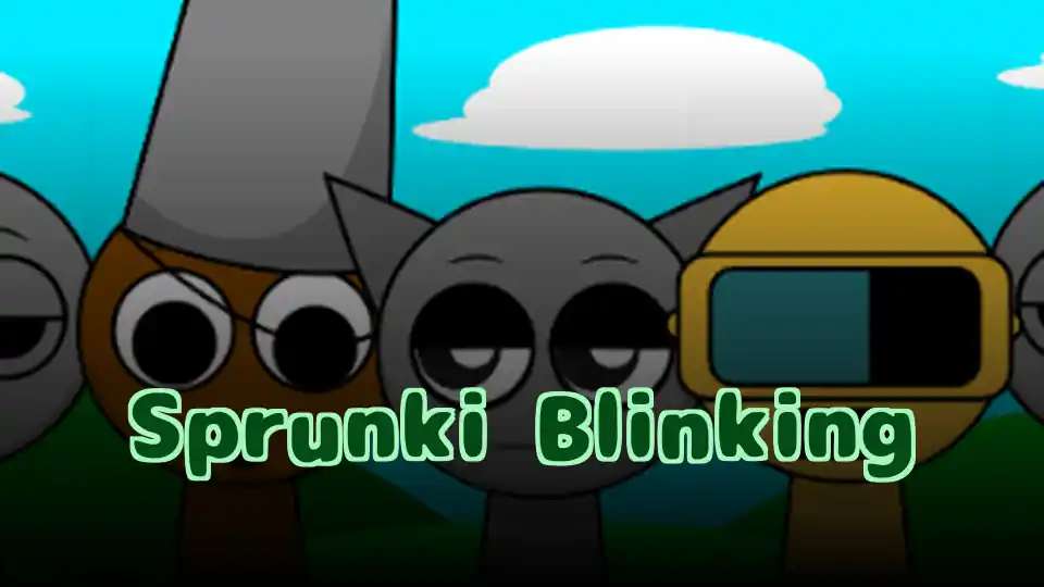 Sprunki Blinking