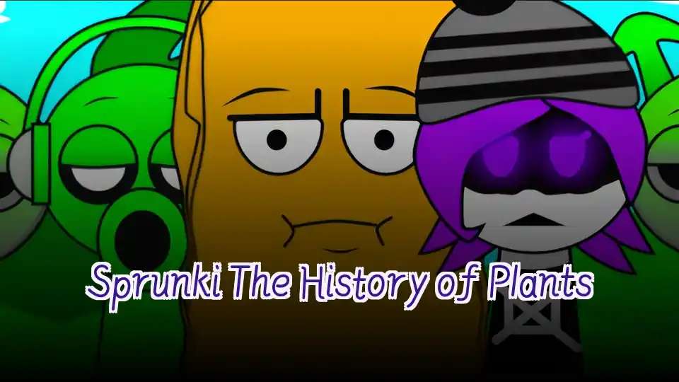 Sprunki The History of Plants