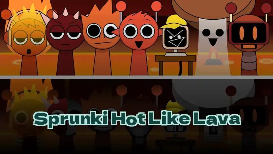 Sprunki Hot Like Lava by Sprunked Game