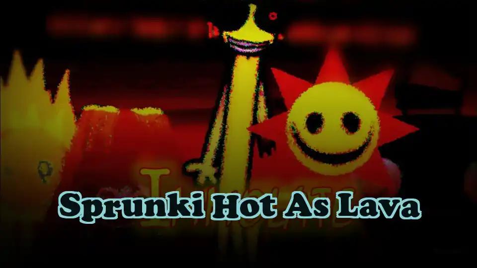 Sprunki Hot As Lava by Sprunked Game