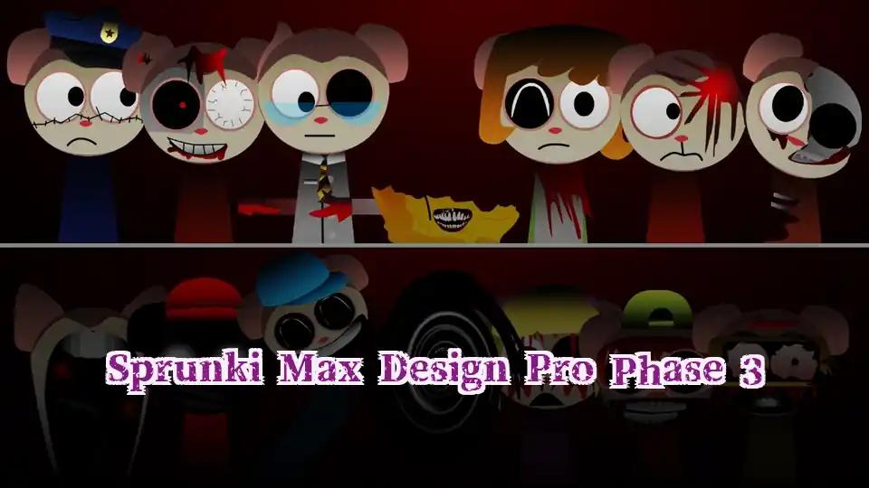 Sprunki Max Design Pro Phase 3 by Sprunked Game