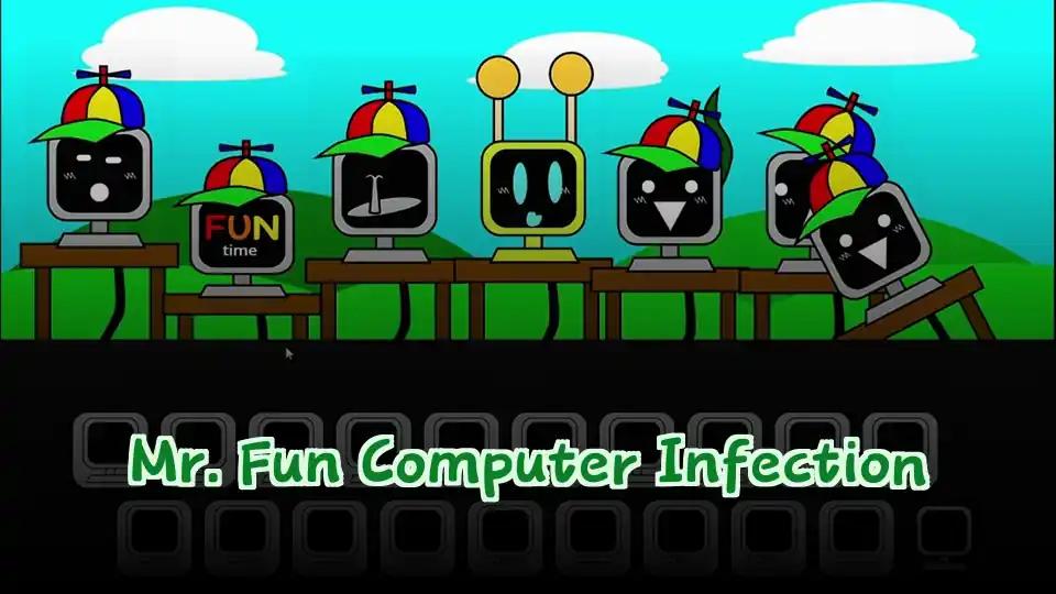 Mr. Fun Computer Infection by Sprunked Game