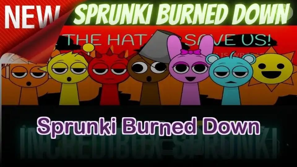 Sprunki Burned Down