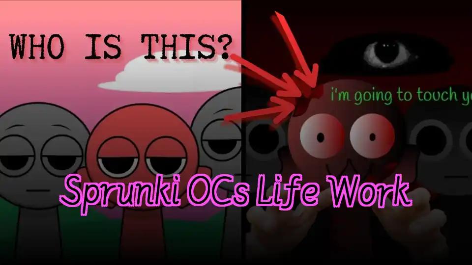 Sprunki OCs Life Work