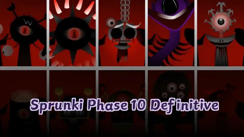 Sprunki Phase 10 Definitive