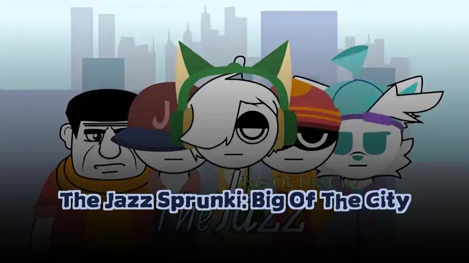 The Jazz Sprunki: Big Of The City