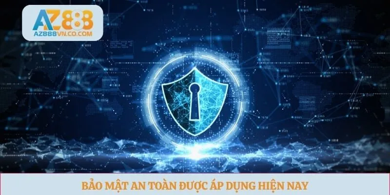 Bảo mật an toàn được áp dụng hiện nay
