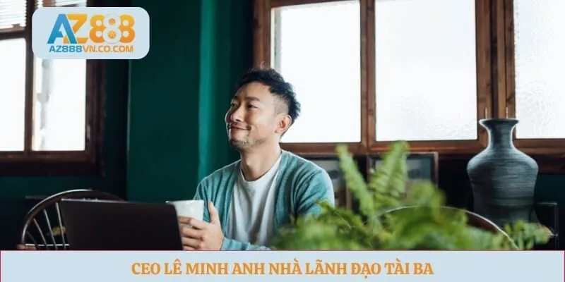 CEO Lê Minh Anh nhà lãnh đạo tài ba 