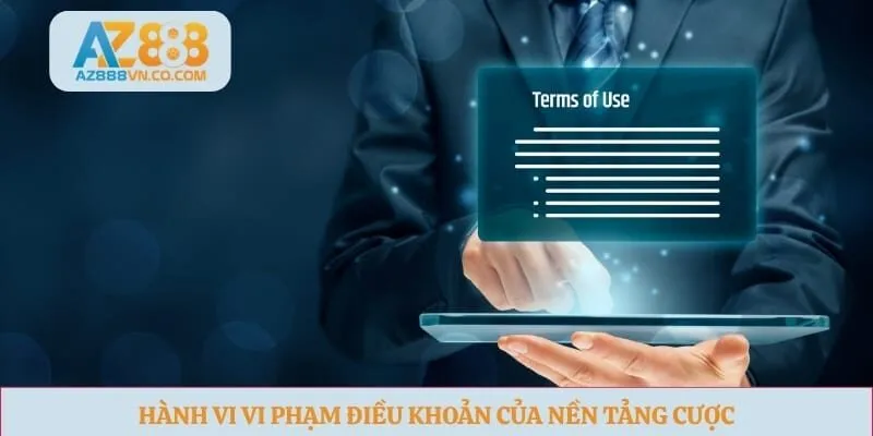 Hành vi vi phạm điều khoản của nền tảng cược