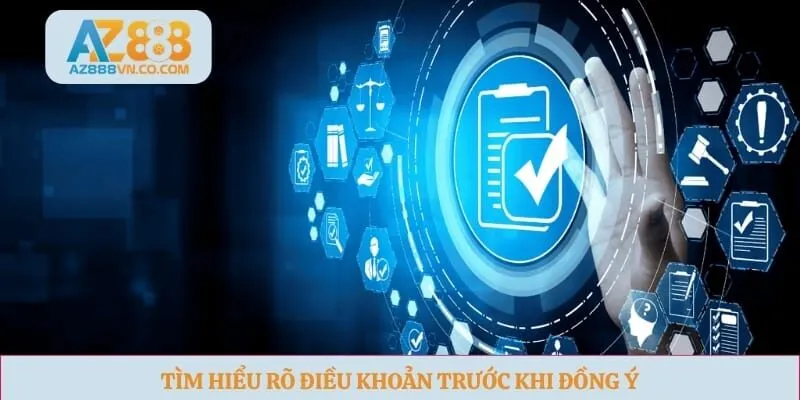 Tìm hiểu rõ điều khoản trước khi đồng ý